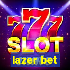 lazer bet